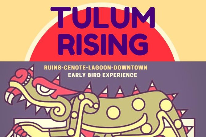 TULUM RISING-Early Bird Experience-Ruins-Cenote-Lagoon-Private Expedition. - Lunch in Tulum: plan for an extra cost